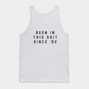 Been in this shit since '92 Tank Top